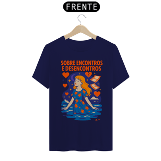Nome do produto Camiseta Sobre Encontros e Desencontros