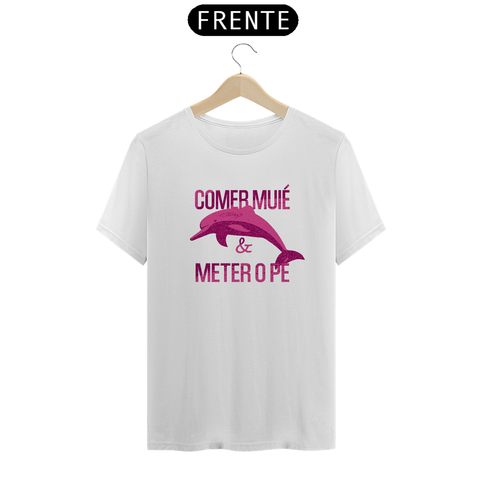 Camiseta Comer Muié e Meter o Pé