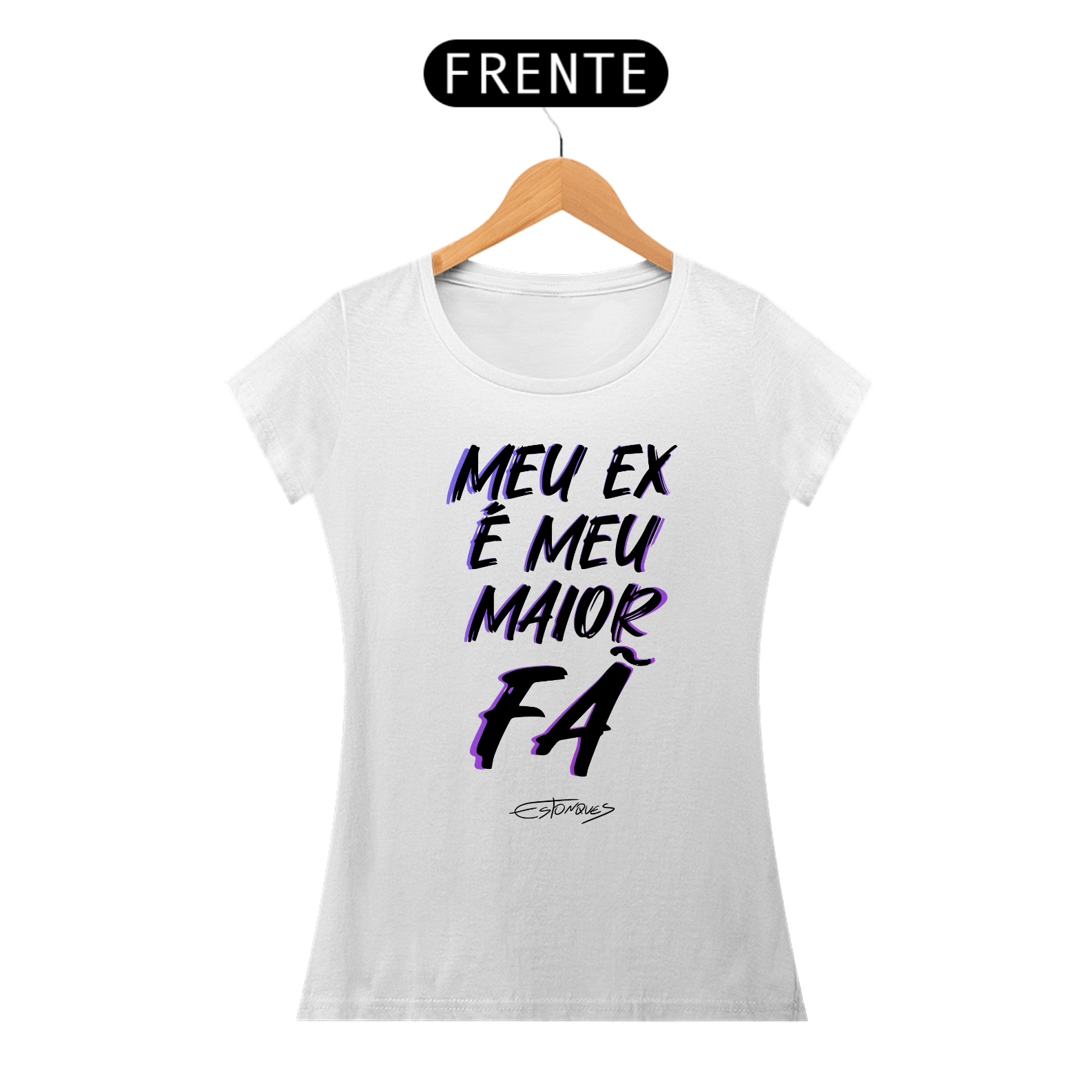 Camiseta Meu Ex É Meu Maior Fã