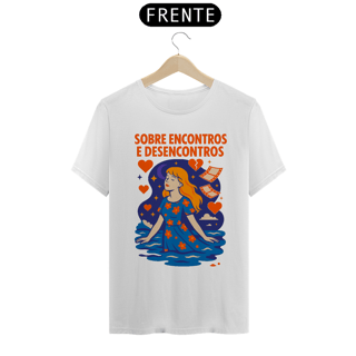 Nome do produto Camiseta Sobre Encontros e Desencontros