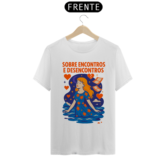 Camiseta Sobre Encontros e Desencontros