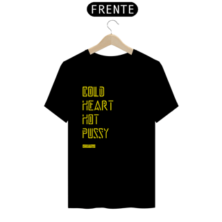 Camiseta Cold Heart Hot Pussy