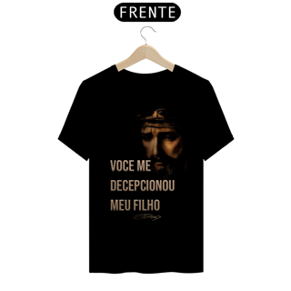 Camiseta Jesus Cristo voce me decepcionou