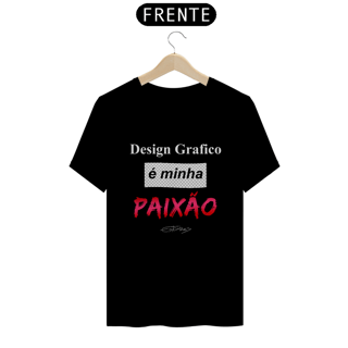 Camiseta Design Grafico é Minha Paixão