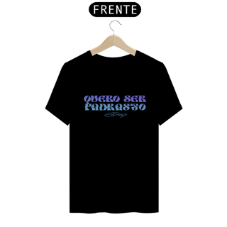 Camiseta Quero Ser Padrasto