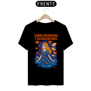Nome do produto Camiseta Sobre Encontros e Desencontros