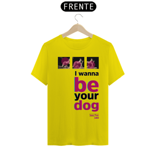 Nome do produto I wanna be your dog
