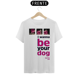 Nome do produto I wanna be your dog