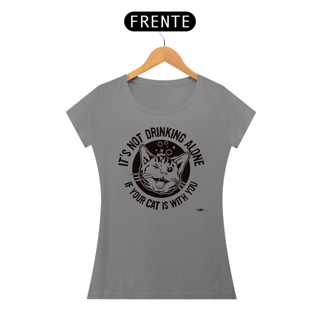 Nome do produto Feminina - Its not drinking alone!
