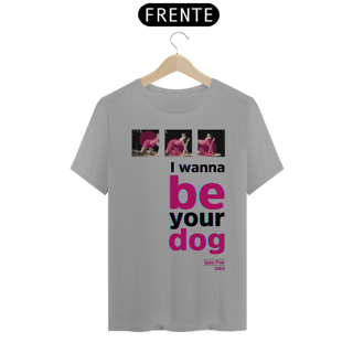 Nome do produto I wanna be your dog