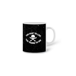 Nome do produto Caneca Too fast to live 