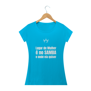 Nome do produto Camiseta Lugar de Mulher é no Samba 