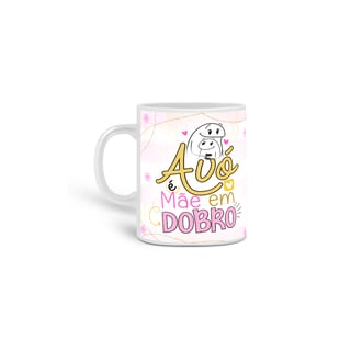 Caneca Avó é Mãe em Dobro