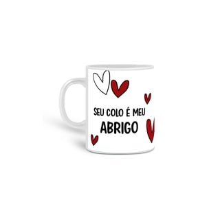 Caneca Seu Colo é Meu Abrigo