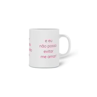 Nome do produto Caneca - Eu não posso evitar me amar. - Rosa