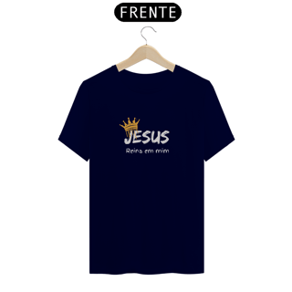 Nome do produto Camiseta Masculina - Jesus reina em mim