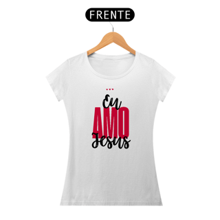 Nome do produto Camiseta Feminina - Eu amo Jesus