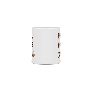 Nome do produto Caneca - Força Foco e café!
