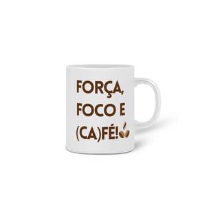 Nome do produto Caneca - Força Foco e café!