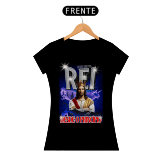 Nome do produto Camiseta Feminina Bootleg - Rei desde o princípio
