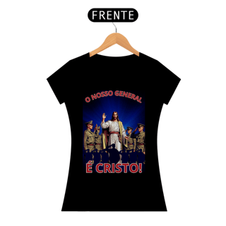 Nome do produto Camiseta Feminina Bootleg - O nosso general é Cristo!