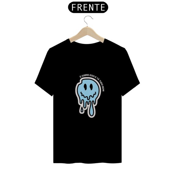CAMISETA MASCULINA - É SOBRE ISSO E TA TUDO BEM