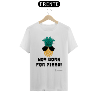 Nome do produto Not Born For Pizza