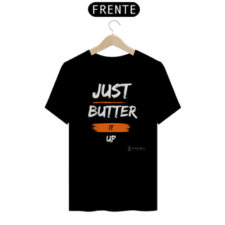 Just Butter It Up