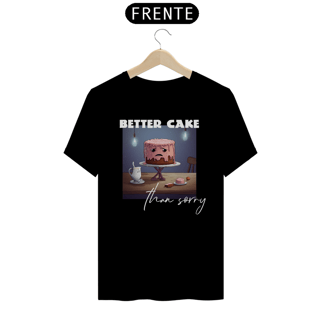 Better Cake Than Sorry