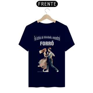Nome do produto Camisa Fui atrás de felicidade, encontrei FORRÓ