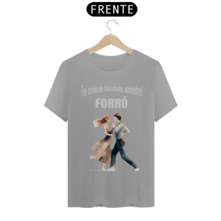 Nome do produto Camisa Fui atrás de felicidade, encontrei FORRÓ