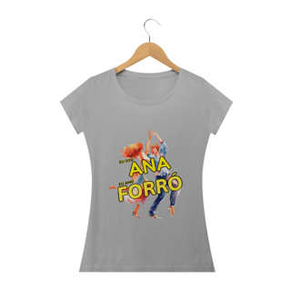 Nome do produto Camisa Baby Long ''Eu sou Ana, eu amo FORRÓ''