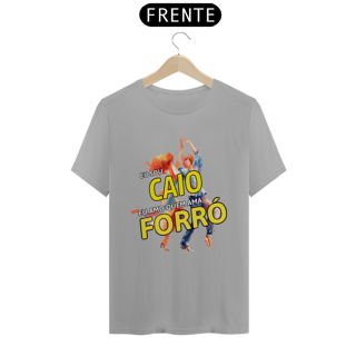 Nome do produto Camisa ''Eu sou Caio, eu amo quem ama FORRÓ''