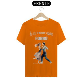Nome do produto Camisa Fui atrás de felicidade, encontrei FORRÓ