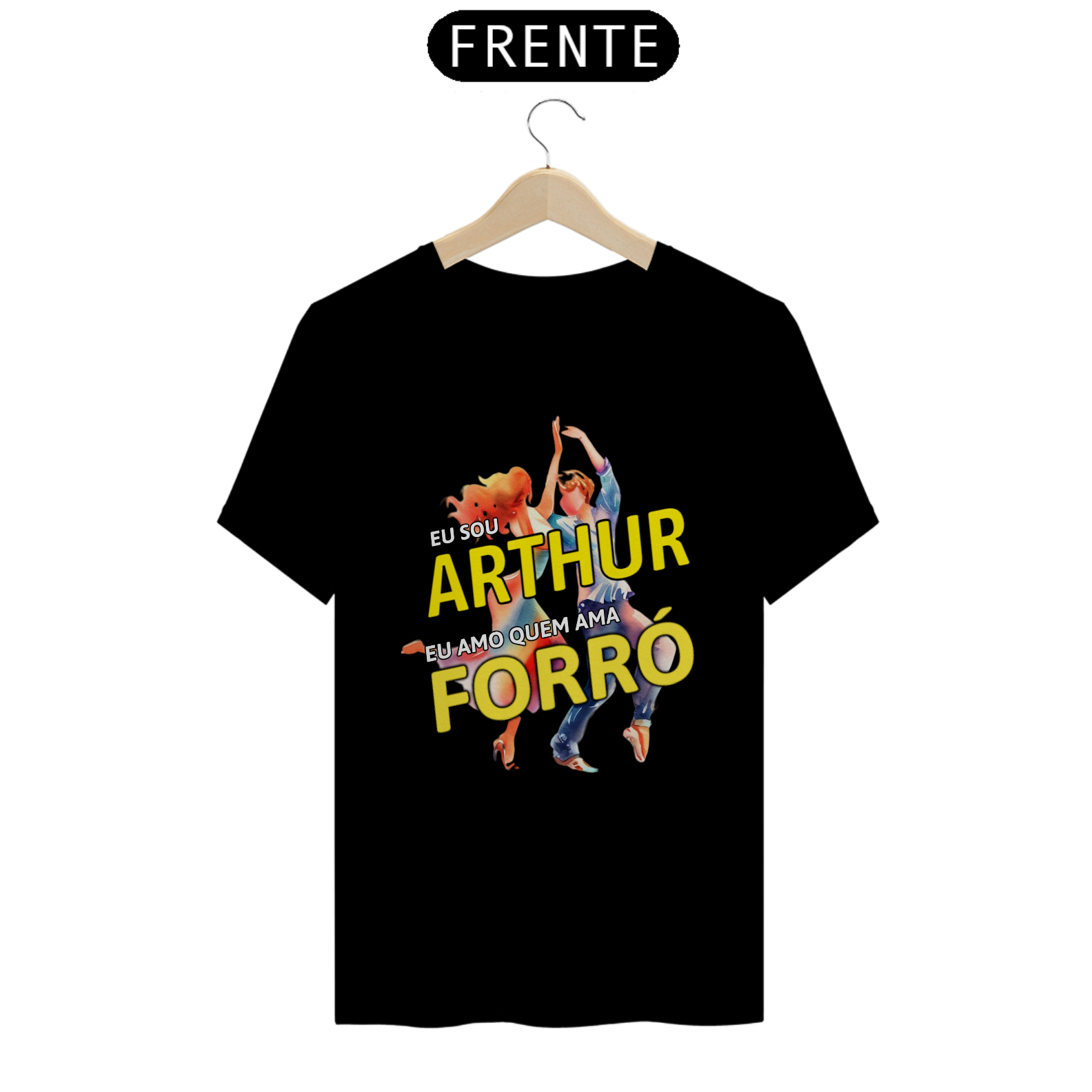 Camisa ''Eu sou Arthur, eu amo quem ama FORRÓ''