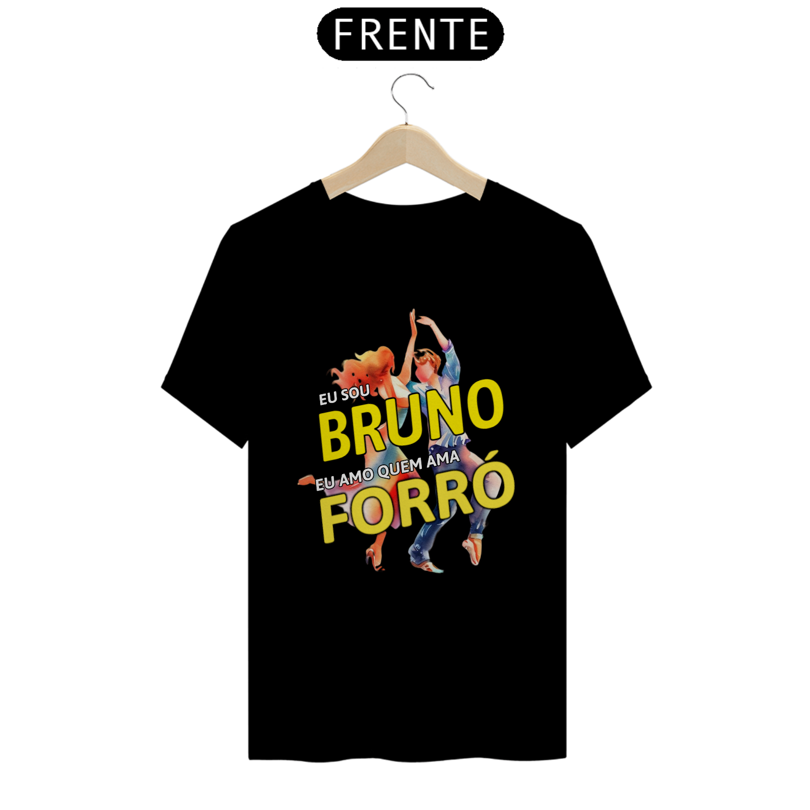 Camisa ''Eu sou Bruno, eu amo quem ama FORRÓ''