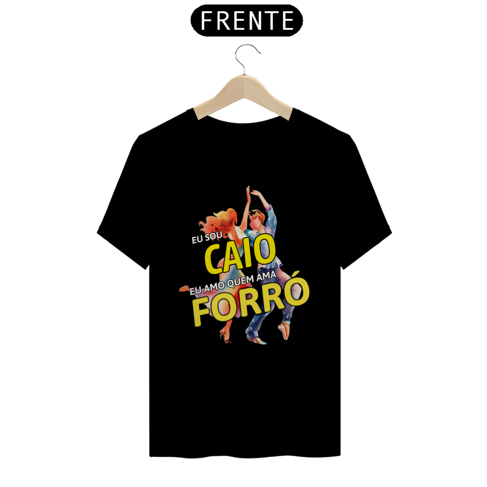 Camisa ''Eu sou Caio, eu amo quem ama FORRÓ''