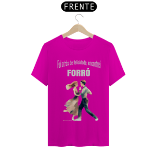 Nome do produto Camisa Fui atrás de felicidade, encontrei FORRÓ