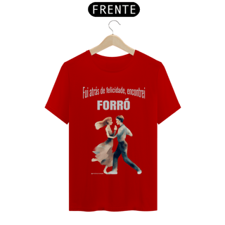 Nome do produto Camisa Fui atrás de felicidade, encontrei FORRÓ