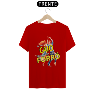 Nome do produto Camisa ''Eu sou Caio, eu amo quem ama FORRÓ''