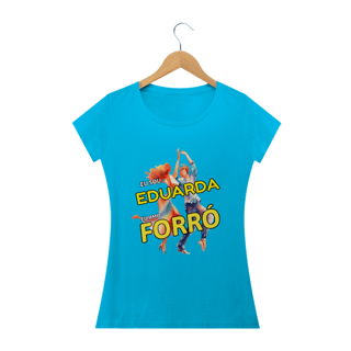 Nome do produto Camisa Baby Long ''Eu sou Eduarda, eu amo FORRÓ''