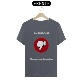 Nome do produto Camiseta Eu nao uso pronome neutro
