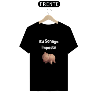 Nome do produto Eu Sonego Imposto Camiseta Preta