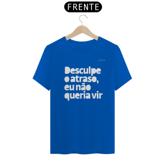 Nome do produto Camisa QUALITY : H U M O R  -  DESCULPE O ATRASO...