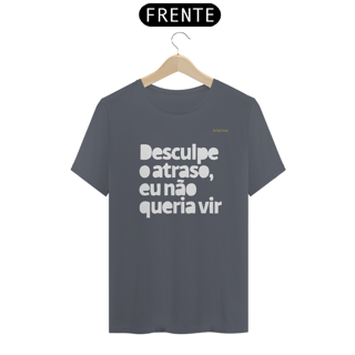 Nome do produto Camisa QUALITY : H U M O R  -  DESCULPE O ATRASO...