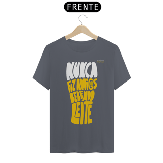 Nome do produto Camisa QUALITY : H U M O R - NUNCA FIZ AMIGOS BEBENDO LEITE