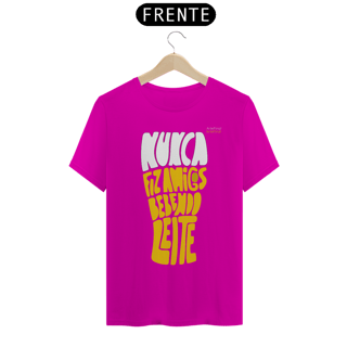 Nome do produto Camisa QUALITY : H U M O R - NUNCA FIZ AMIGOS BEBENDO LEITE