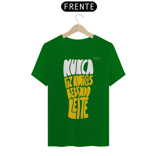 Nome do produto Camisa QUALITY : H U M O R - NUNCA FIZ AMIGOS BEBENDO LEITE