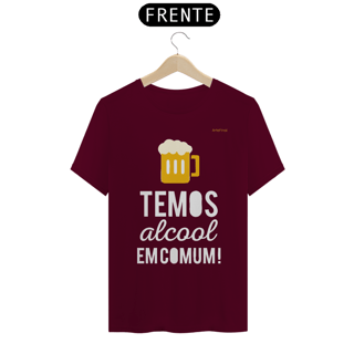 Nome do produto Camisa QUALITY : H U M O R - TEMOS ALCOOL EM COMUM