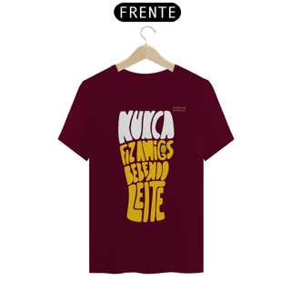 Nome do produto Camisa QUALITY : H U M O R - NUNCA FIZ AMIGOS BEBENDO LEITE